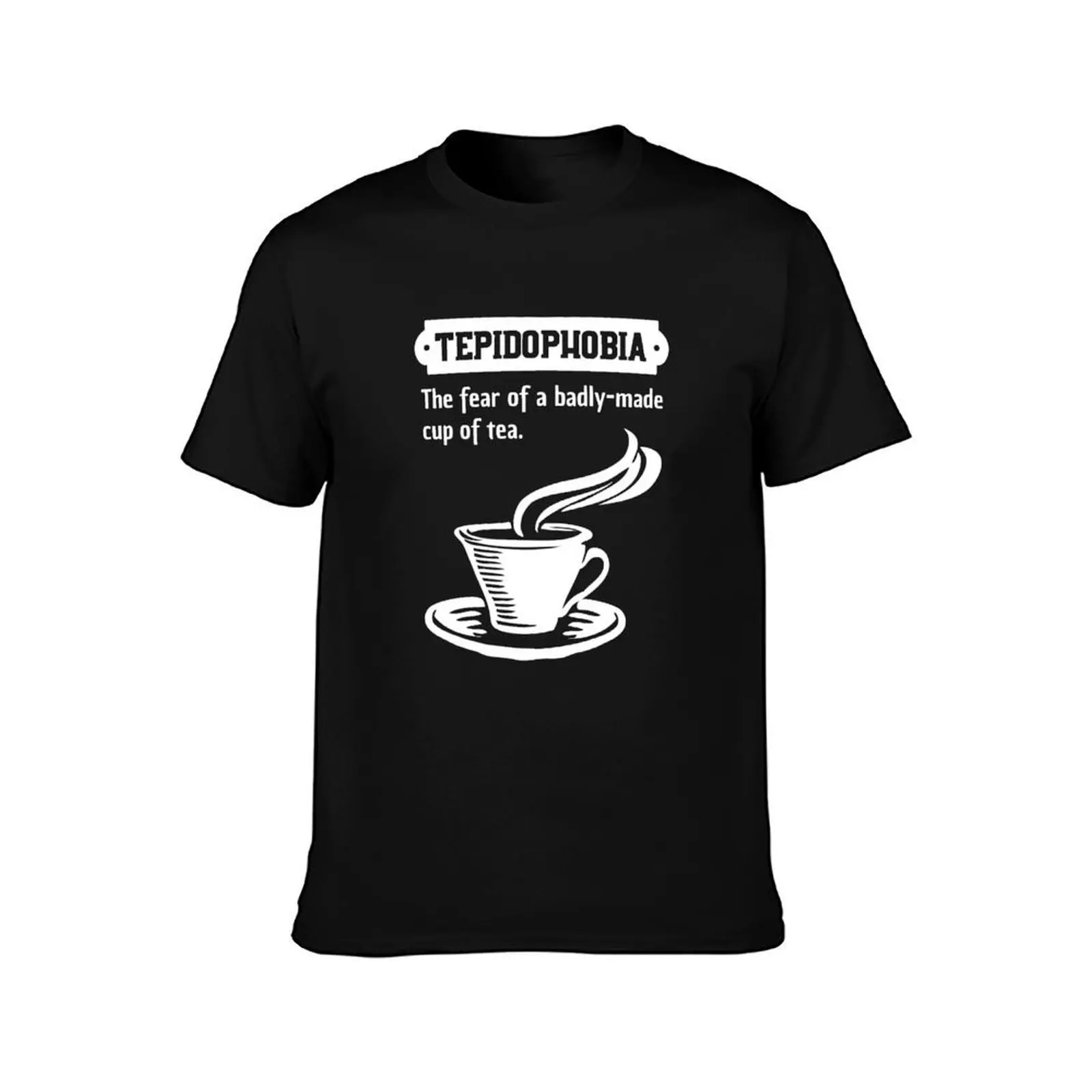Tepidophobia - The Fear Of A Badly Made Cup Of Tea T-Shirt Basic Simple Casual Short Sleeve Tee