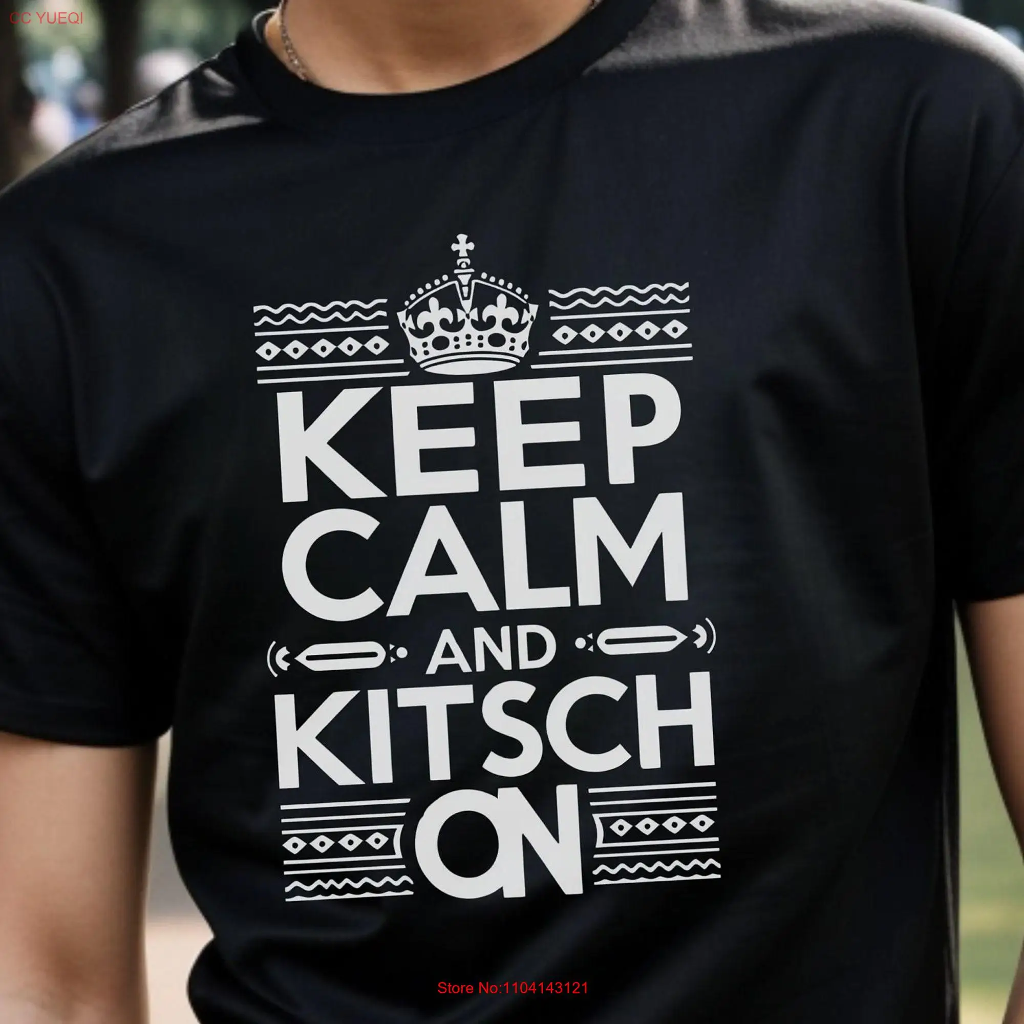 Keep Calm and Kitsch On Cotton T Shirt long or short sleeves