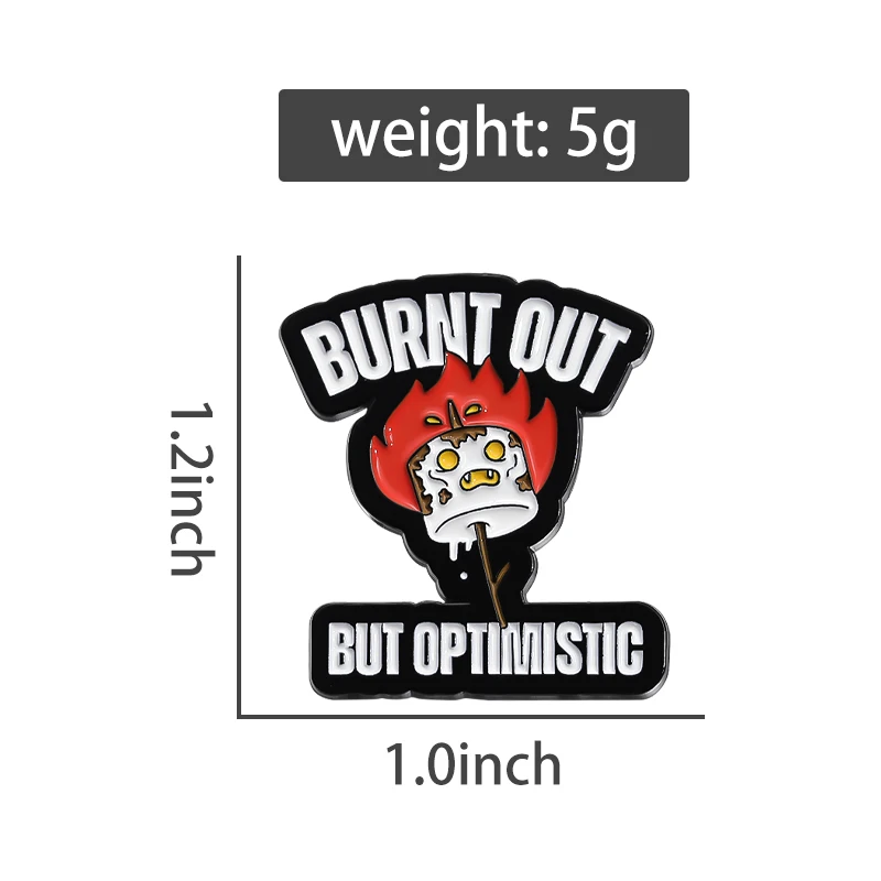 Burnt Out But Optimistic Brooch Enamel Pins Funny Cartoon Flame Grill Brooches Lapel Badges Jewelry Gift for Teachers Friends