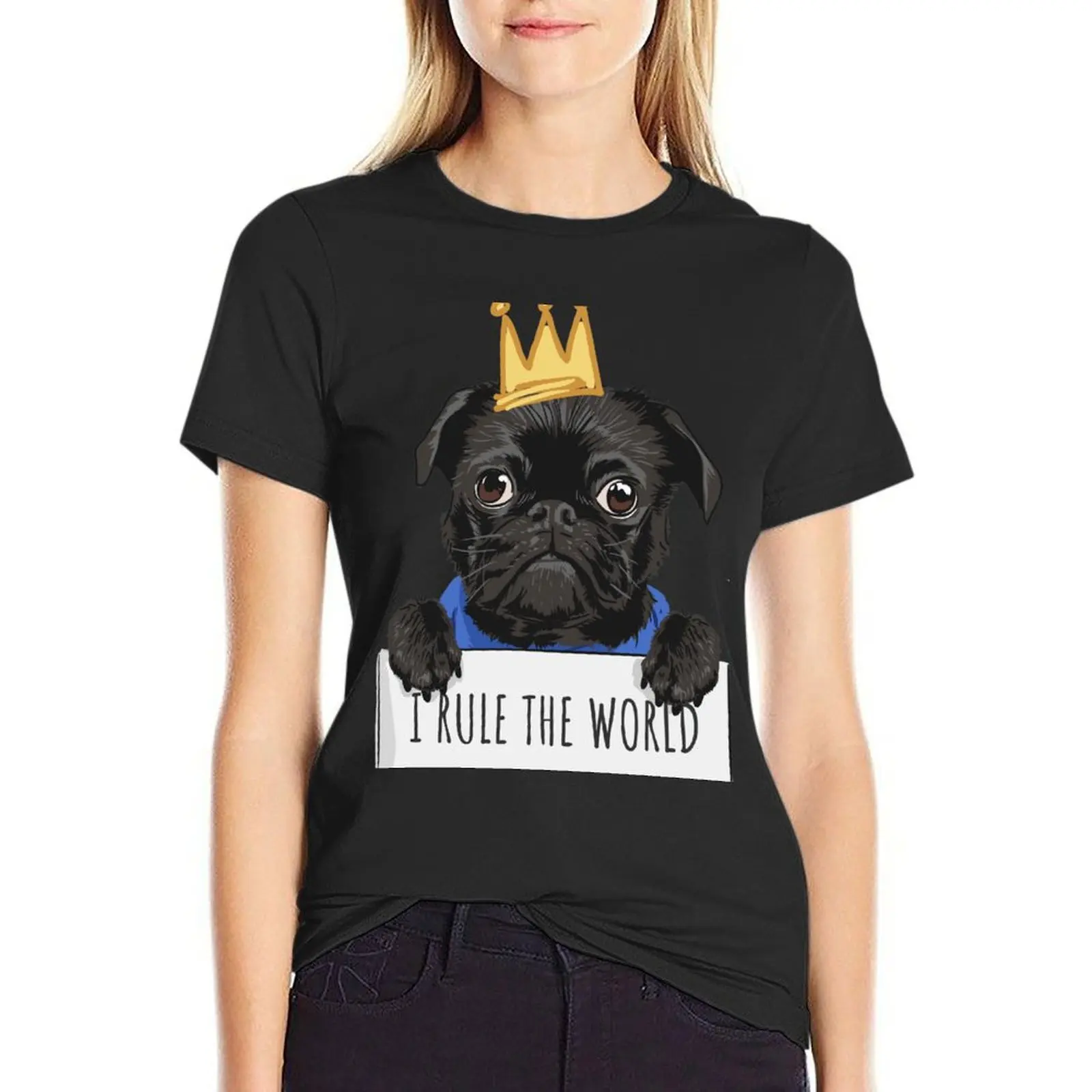 Cute Funny Pug King - I Rule The World T-Shirt tops animal print shirt for girls korean fashion t shirts for Womens