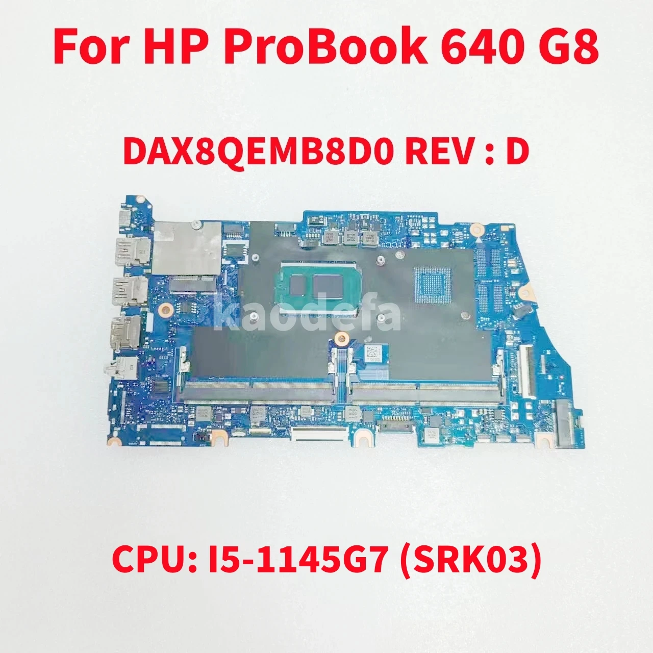 

DAX8QEMB8D0 DAX8QMB38A0 Mainboard For HP ProBook 640 G8 Laptop Motherboard CPU: I5-1145G7 SRK03 UMA DDR4 100% Test Ok