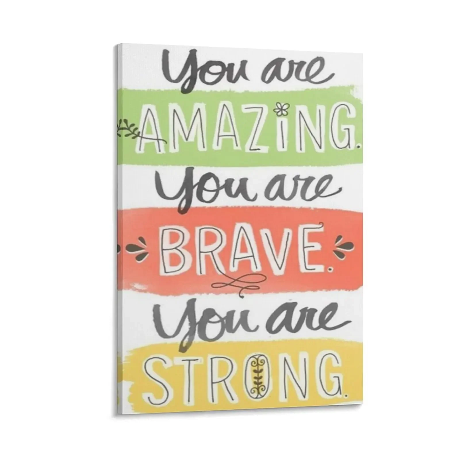 

You Are Amazing, You Are Brave, You Are Strong Canvas Painting poster Decorative paintings aesthetic room decor bedroom decor