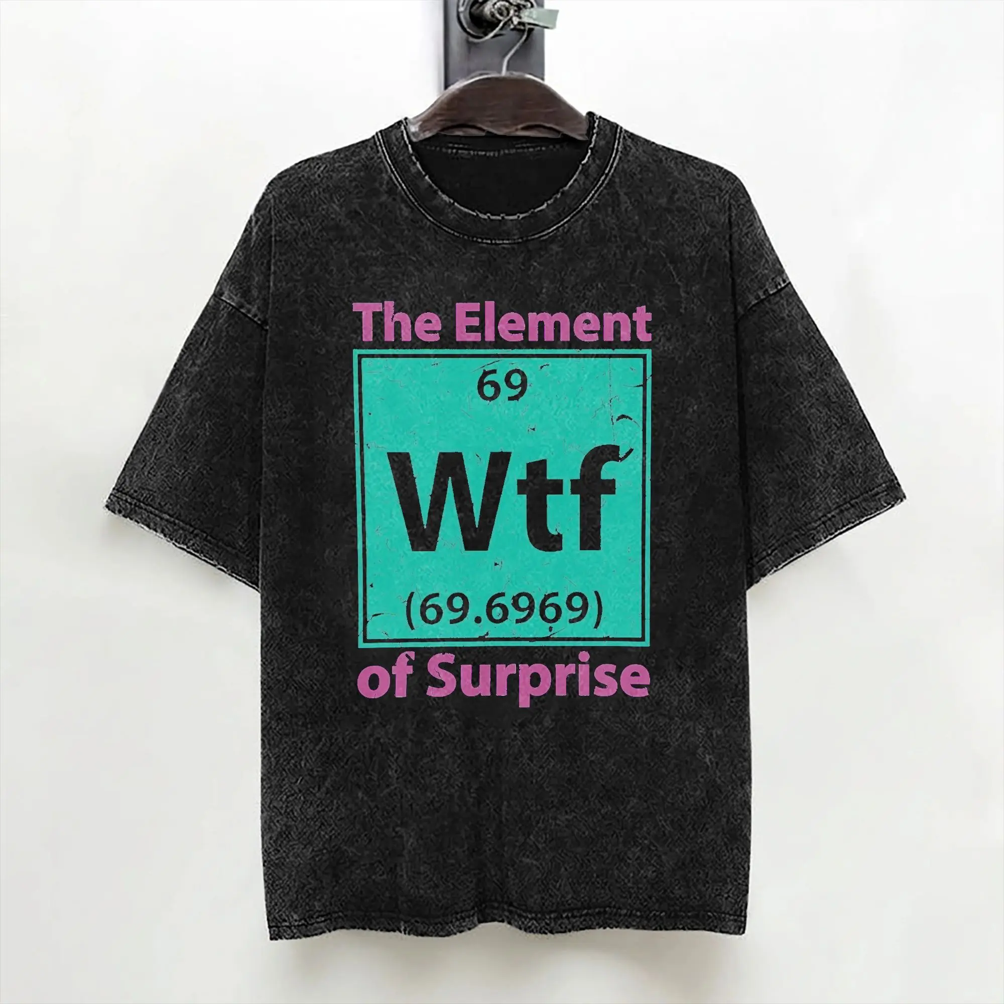 The Element Of Surprise WTF  Washed T Shirts Streetwear Hip Hop Novelty T-Shirt Tee Shirt Men Women 100% Cotton Harajuku Printed