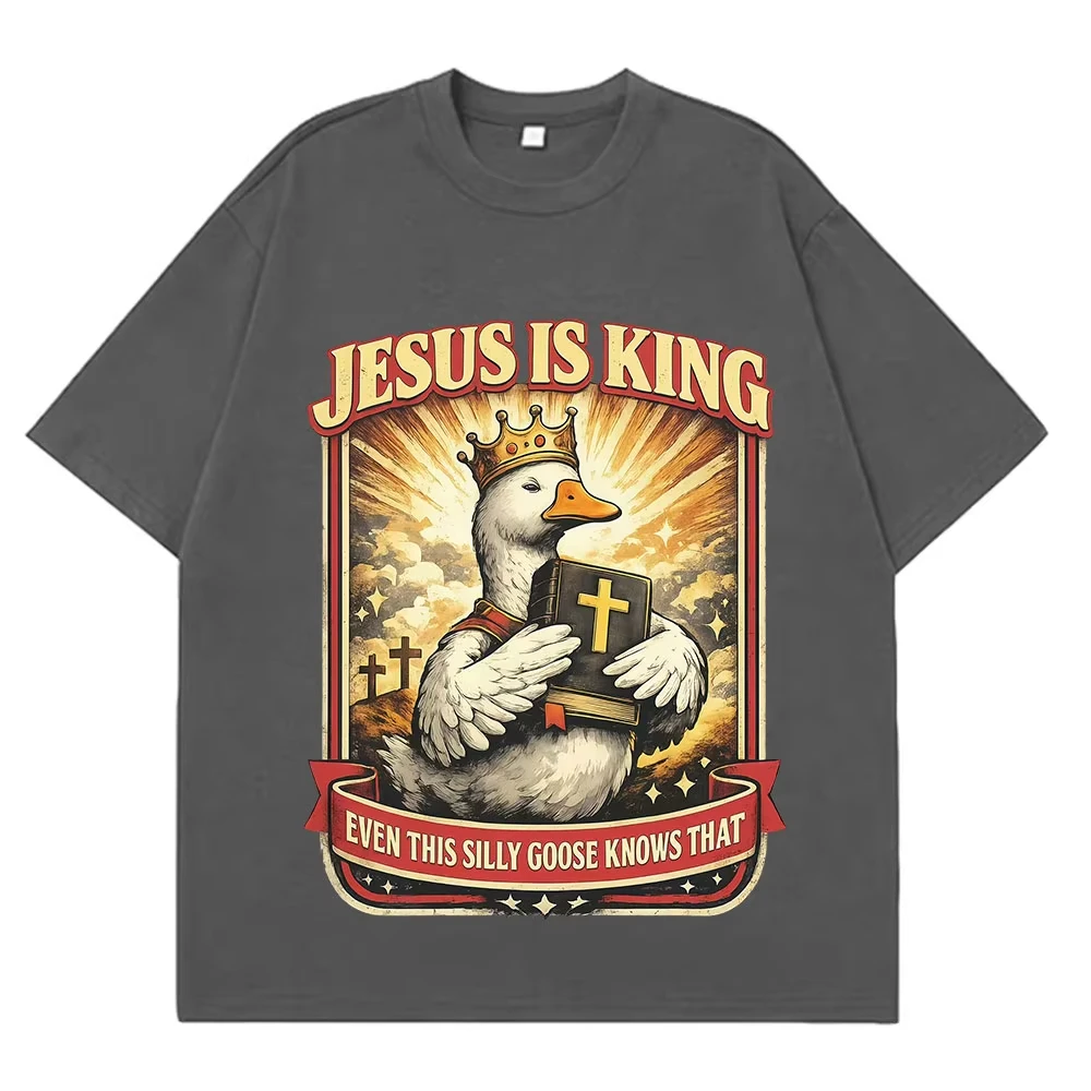 Silly Goose Jesus Is King Funny Christian Meme T Shirt Men Women Vintage T-shirt Summer Loose Casual Cotton Hip-hop T-shirts Top