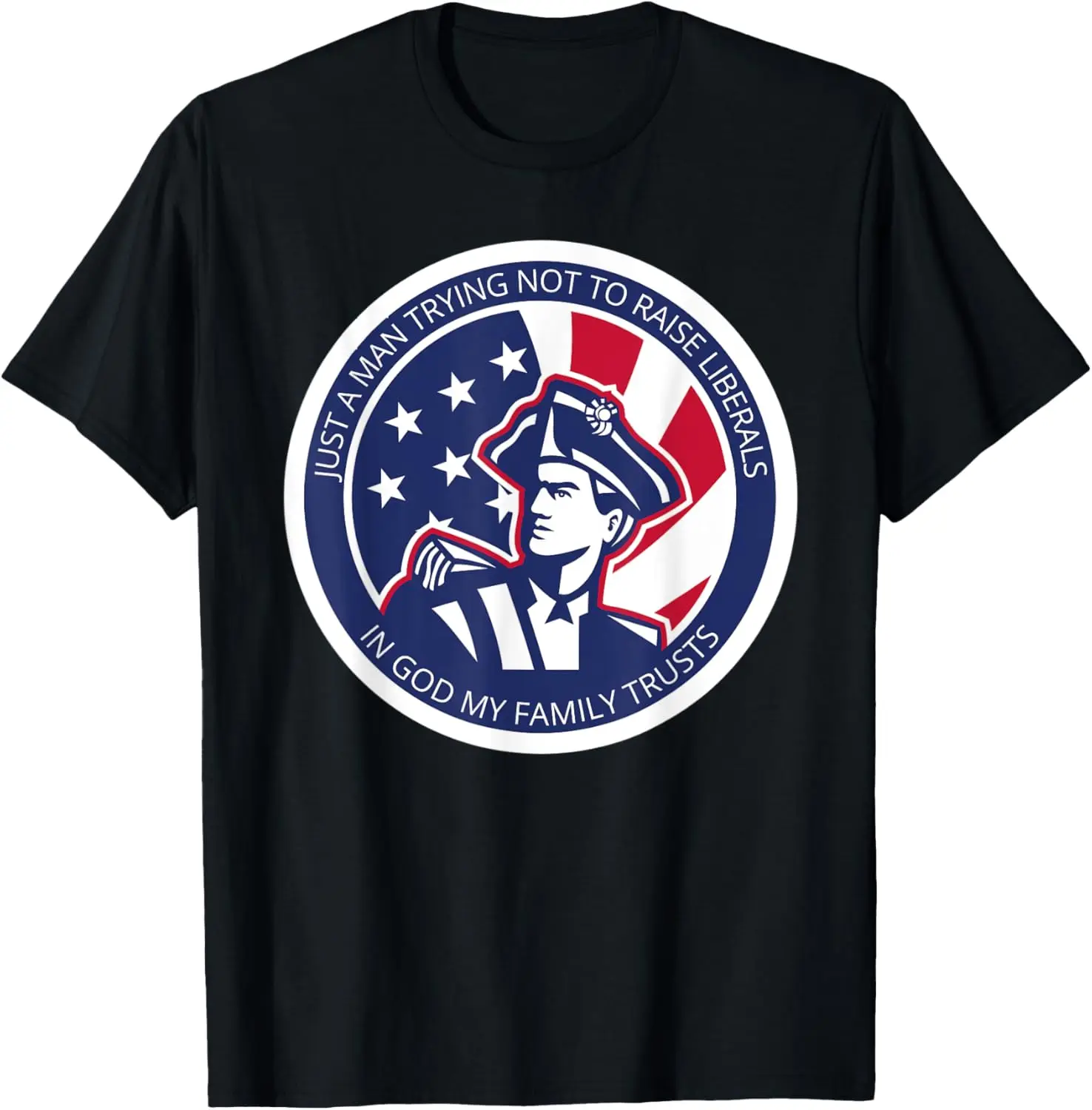 

In God My Family Trusts Just a Man Patriotic Design T-Shirt