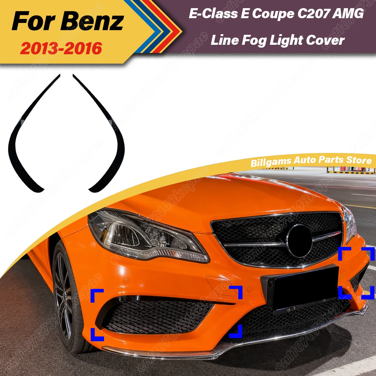 

For Mercedes-Benz E-Class E Coupe C207 AMG Line 2013 2014 2015 2016 Automobile Front Fog Lamp Eyebrows Decoration Accessories