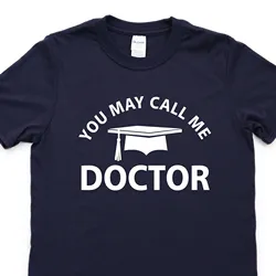 Phd Graduation Gift Funny Shirt Doctoral Student T Residency Medical School You May Call Me Doctor