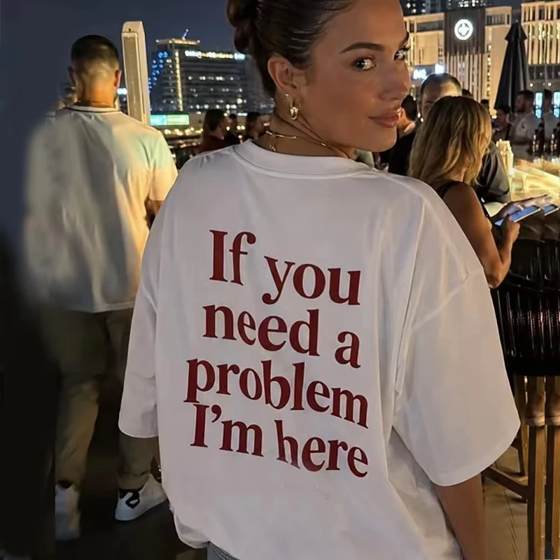 2026 If You Need A Problem Letter Print T Shirt Unisex Loose Oversized Harajuku Streetwear Cotton Summer