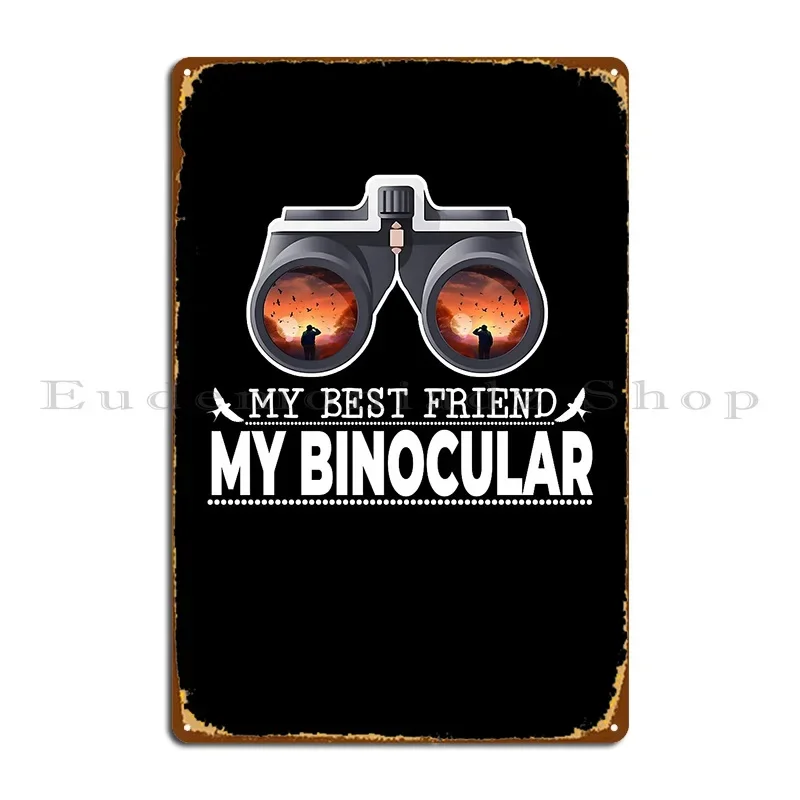 My Best Friend My Binocular Birding Enthusiasts Delight Metal Sign Wall Plaque Kitchen Personalized Customized Tin Sign Poster