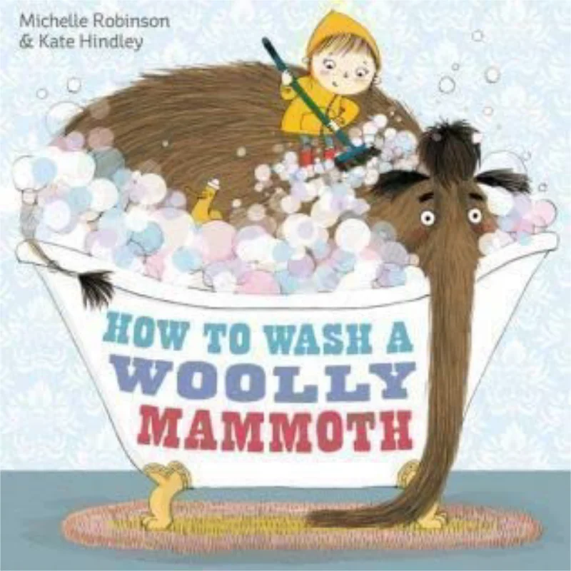 

How To Wash A Woolly Mammoth Michelle Robinson Simon Schuster UK 9781471186677 Book