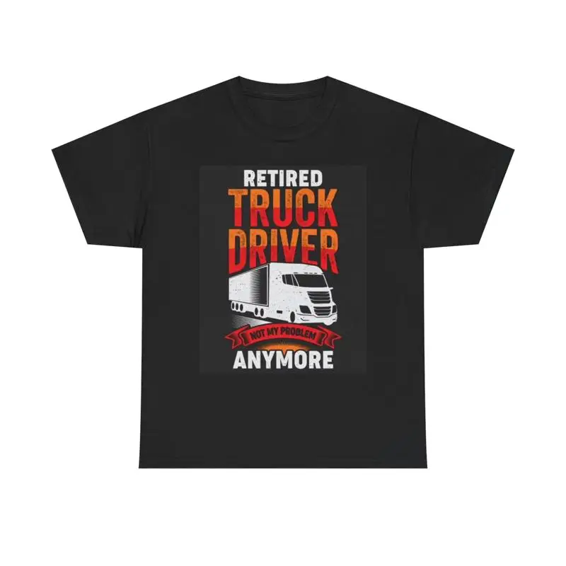 

Retired Truck Driver T Shirt Retro Trucking Big Rig Heavy Cotton