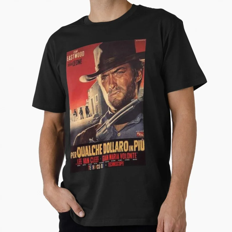 

PER QUALCHE DOLLAR IN PIU 80s movie Eastwood A Fistful Of Dollars gift T shirt for men Large size Tops 100% cotton Clothes
