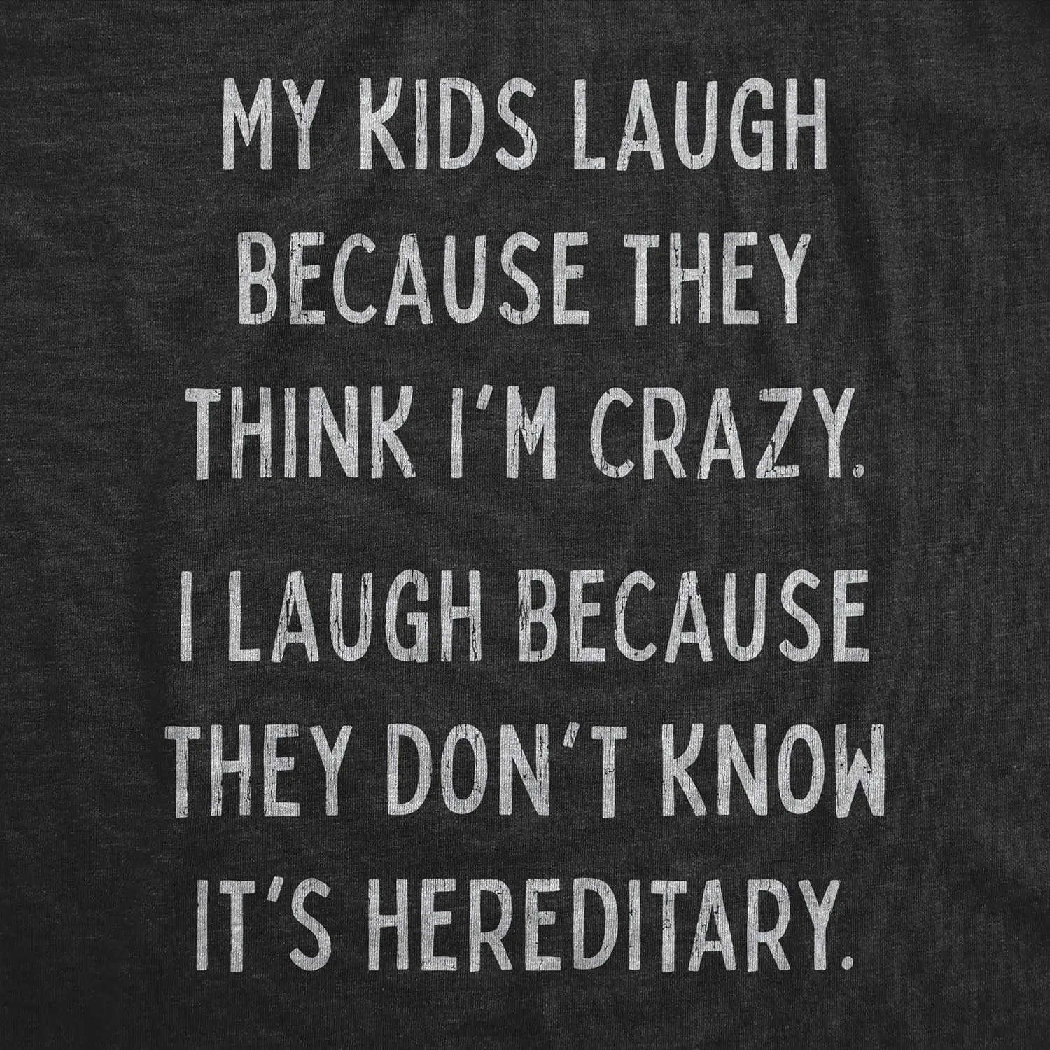 Womens My Kids Laugh Because They Think I'm Crazy Family Reunion Joke T-shirts