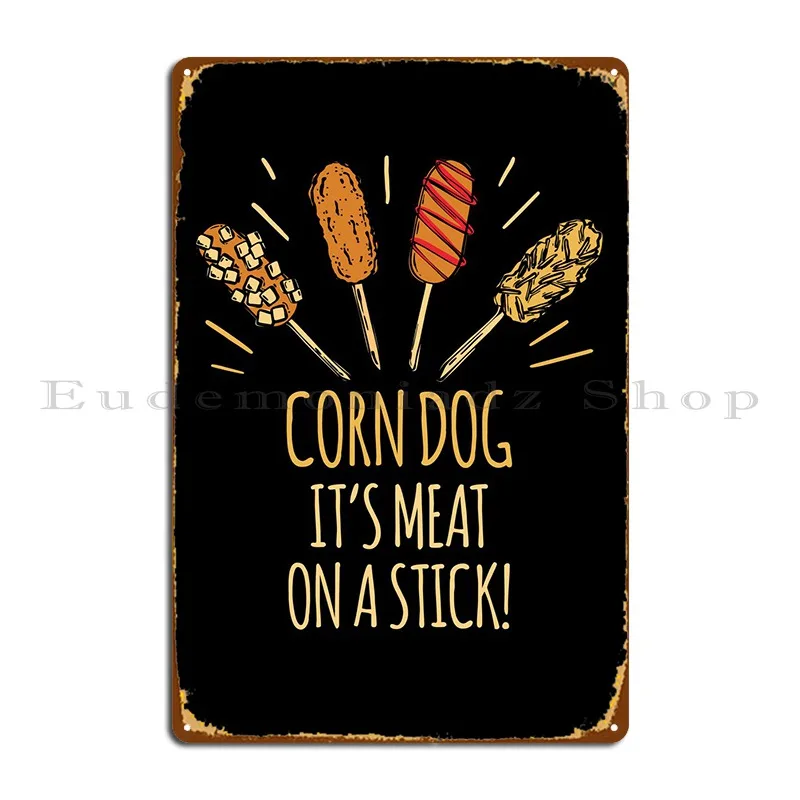 Corn Dog Its Meat On Stick Metal Plaque Poster Kitchen Vintage Rusty Club Create Tin Sign Poster