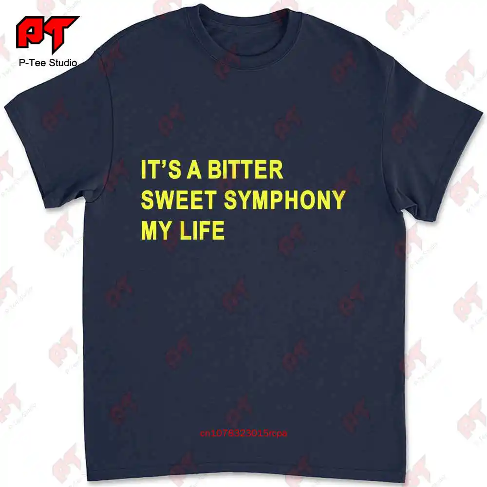 It'S A Bitter Sweet Symphony My Life 01 T-shirt X3NJ