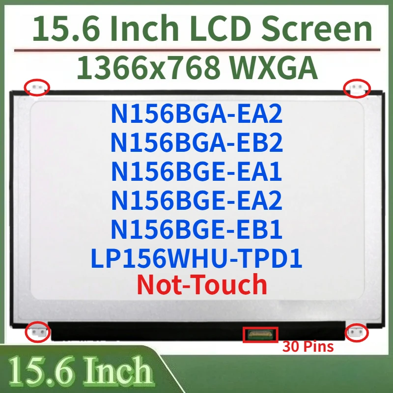 15.6 Inch LCD Screen LP156WHU-TPD1 N156BGA-EA2 N156BGA-EB2 N156BGE-EA1 N156BGE-EA2 N156BGE-EB1 Display Panel 1366x768