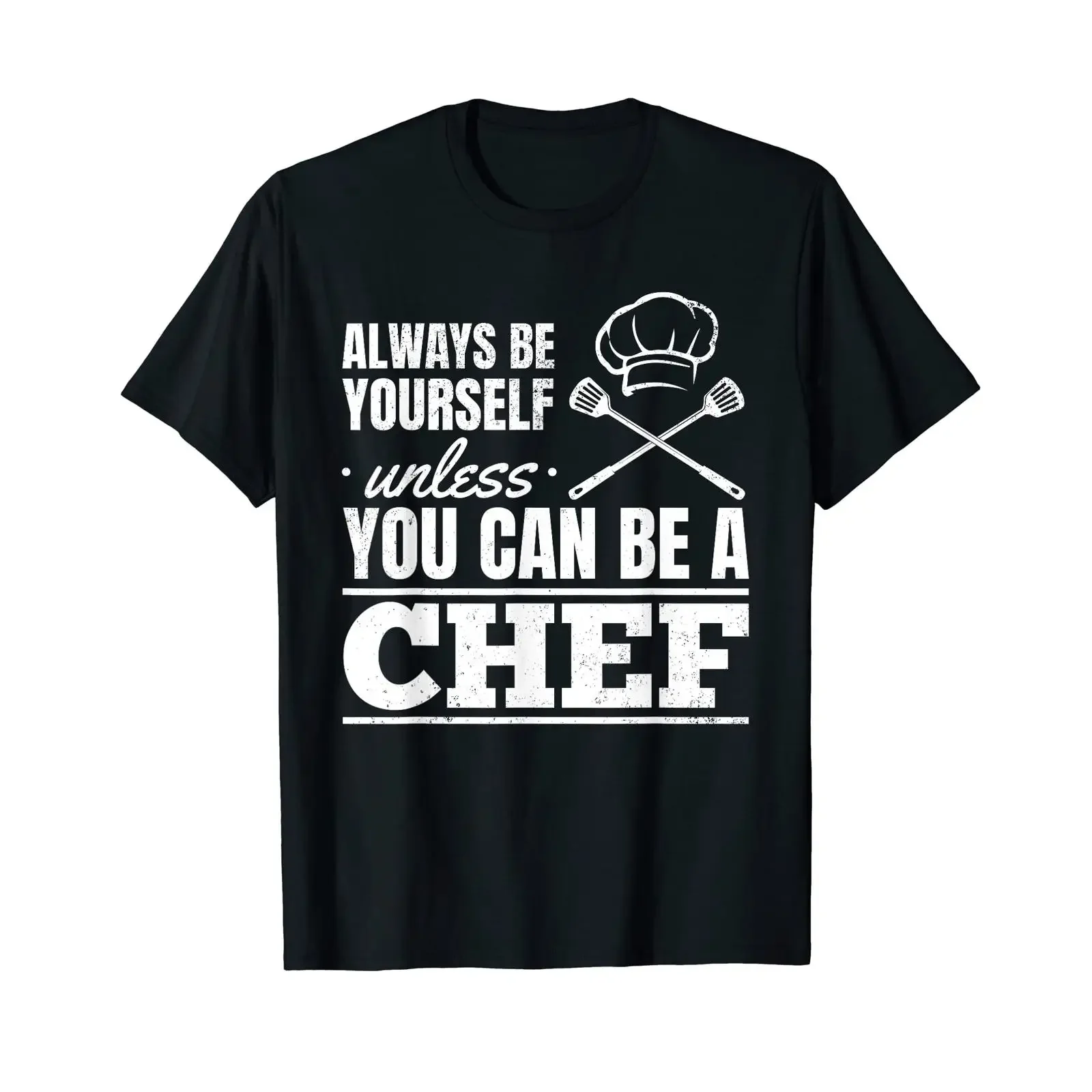 Always Be Yourself Unless You Can A Chef Hat T Shirt black vintage Washed designer clothes Comfortable homme
