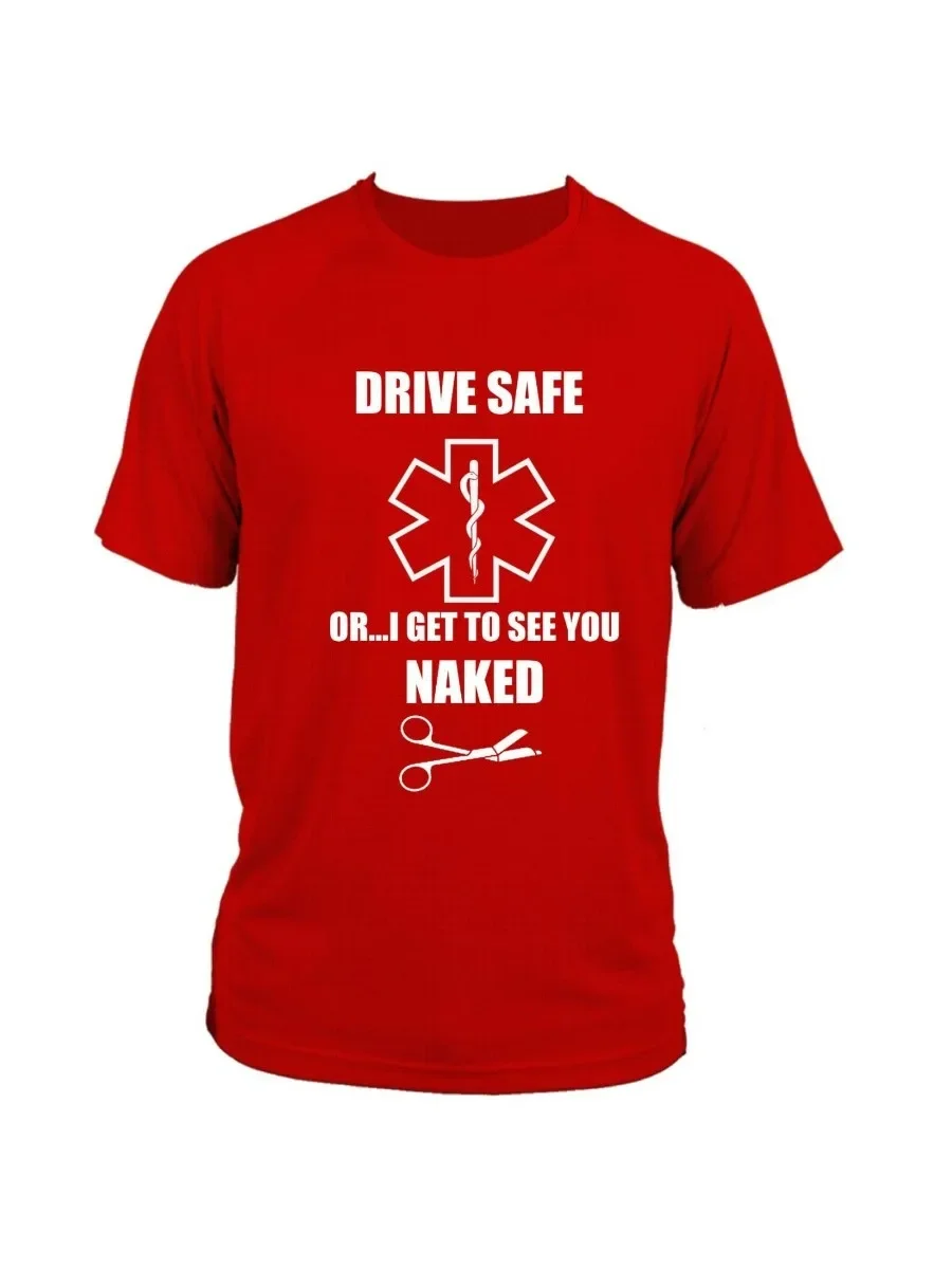Funny Drive Safe EMT Star of Life Accident Paramedic T-Shirt. Summer Cotton Short Sleeve O-Neck Mens T Shirt New S-3XL