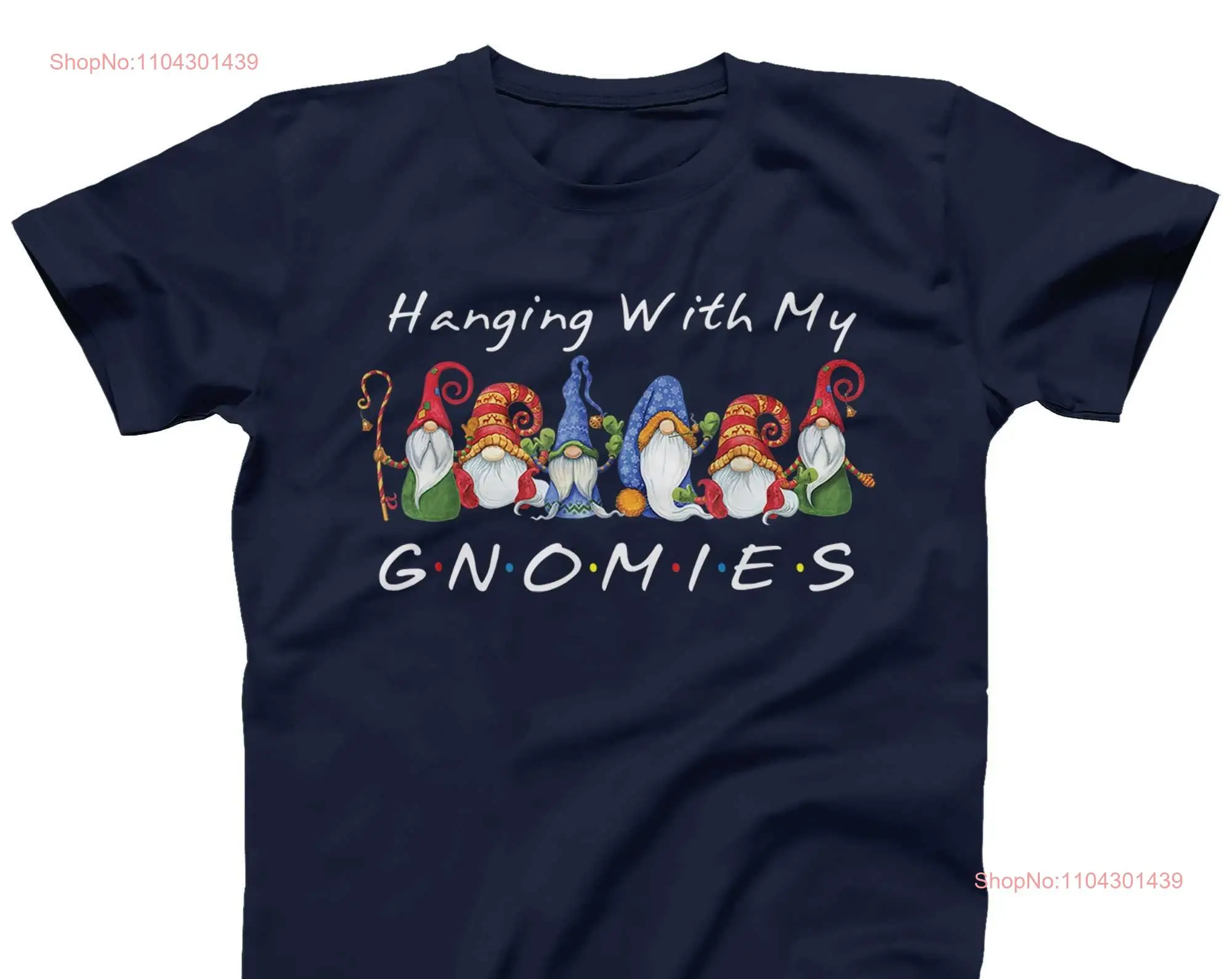 Hanging With My Gnomies Funny Gnome Friend Christmas T Shirt Men Ladies Kid Plus size long or short sleeves