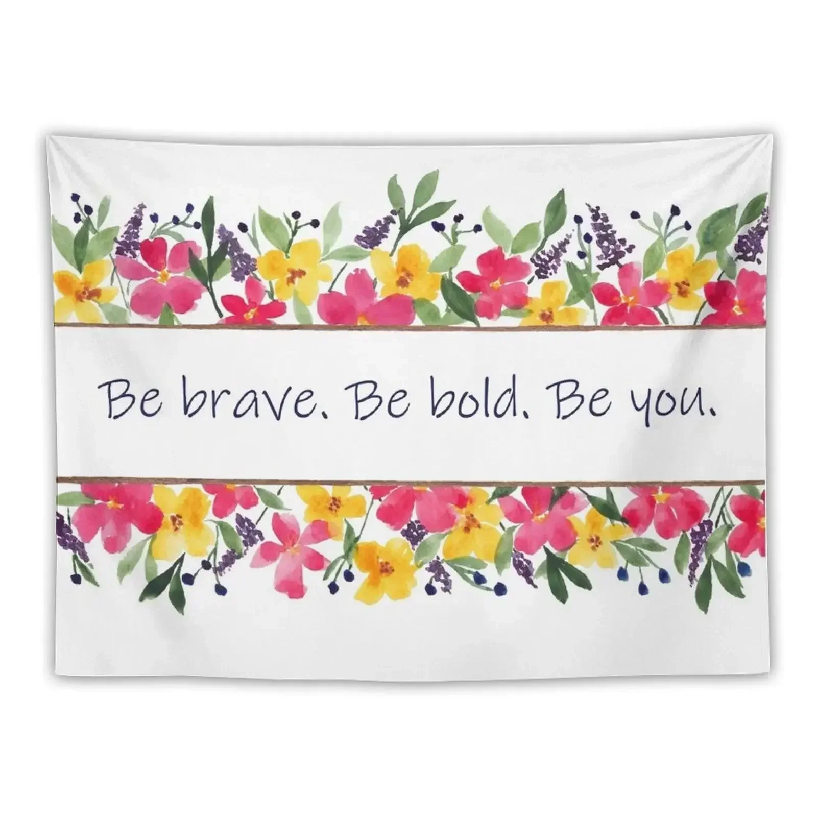 Be brave. Be bold. Be you. Watercolor Painting Tapestry Room Decorations Aesthetic Cute Decor Tapestry