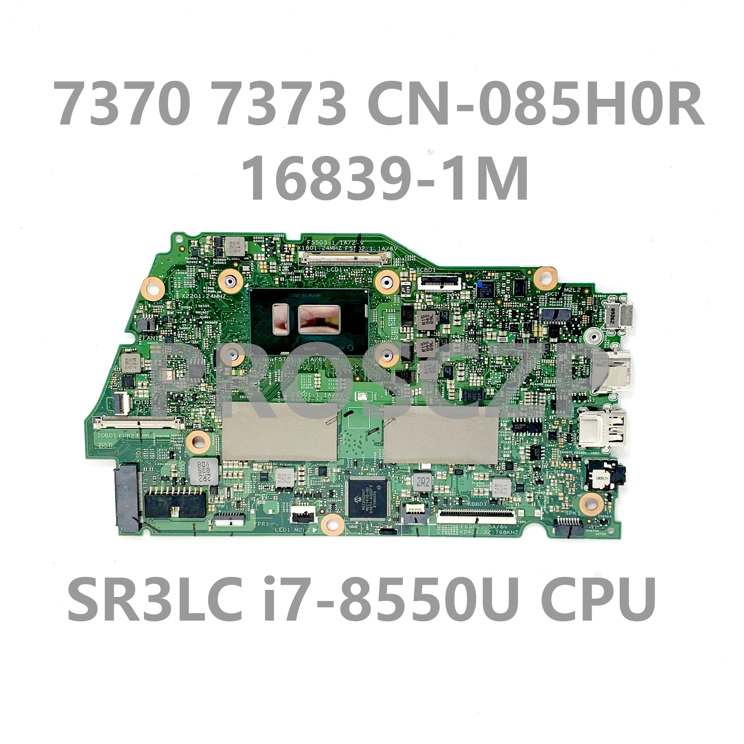 

CN-085H0R 085H0R 85H0R 16839-1M новая материнская плата для ноутбука DELL 7370 7373 с процессором SR3LC i7-8550U 100% Исправная работа