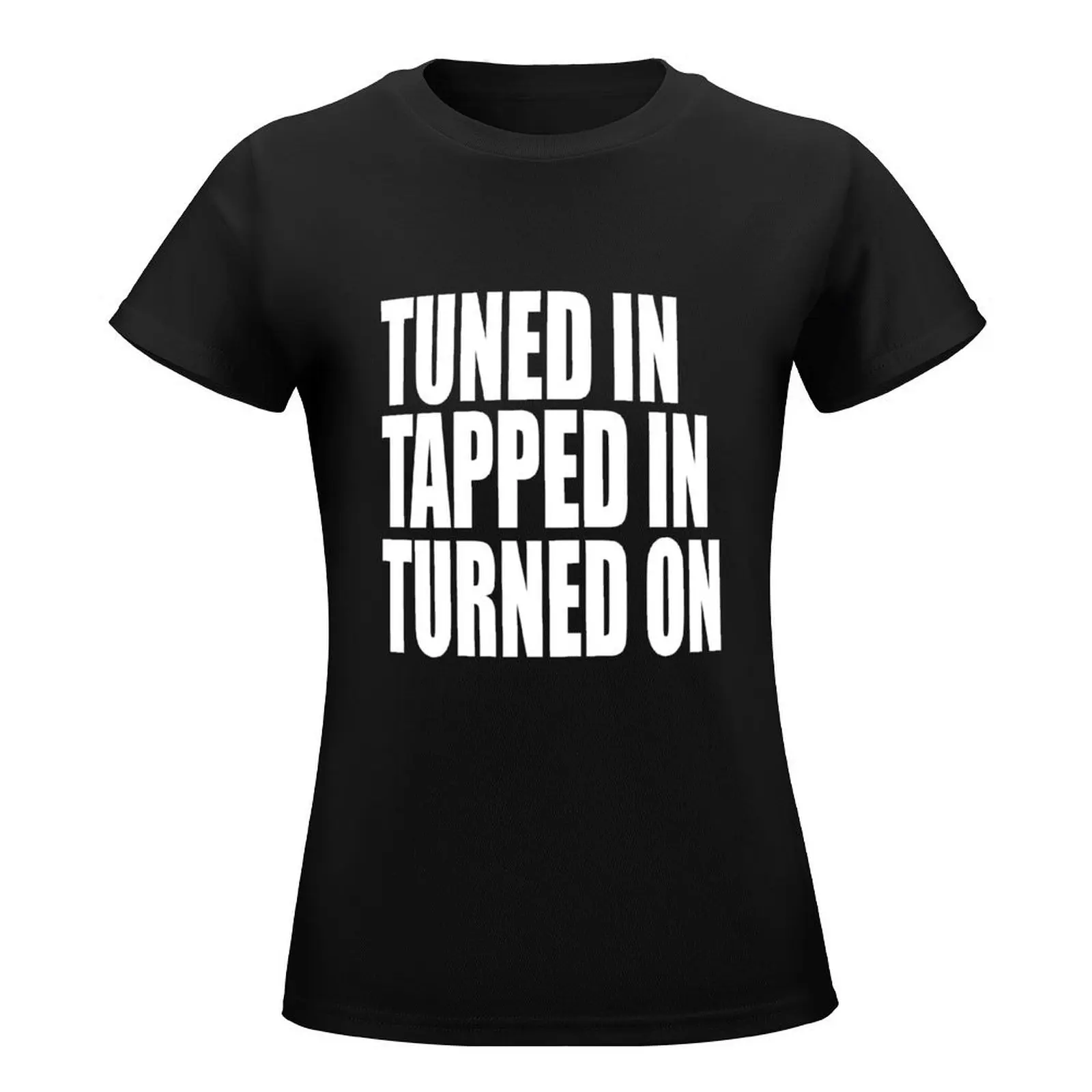 Abraham Hicks Tuned In Tapped In Turned On T-Shirt oversized cute clothes korean fashion funny t-shirts for Women loose fit