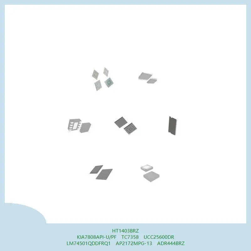 

HT1403BRZ KIA7808API-U/PF TC7358 UCC25600DR LM74501QDDFRQ1 AP2172MPG-13 ADR444BRZ
