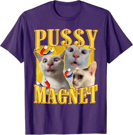 Ironic PUSSY MAGNET Cat Meme Funny Offensive Adult Humor T-Shirt Sarcastic Graphic Saying Tee Streetwear Kitty Clothes Y2k Tops