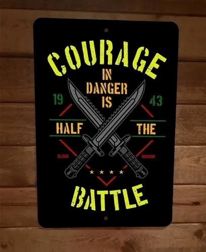 Courage in Danger is Half The Battle Military  Metal Wall Sign