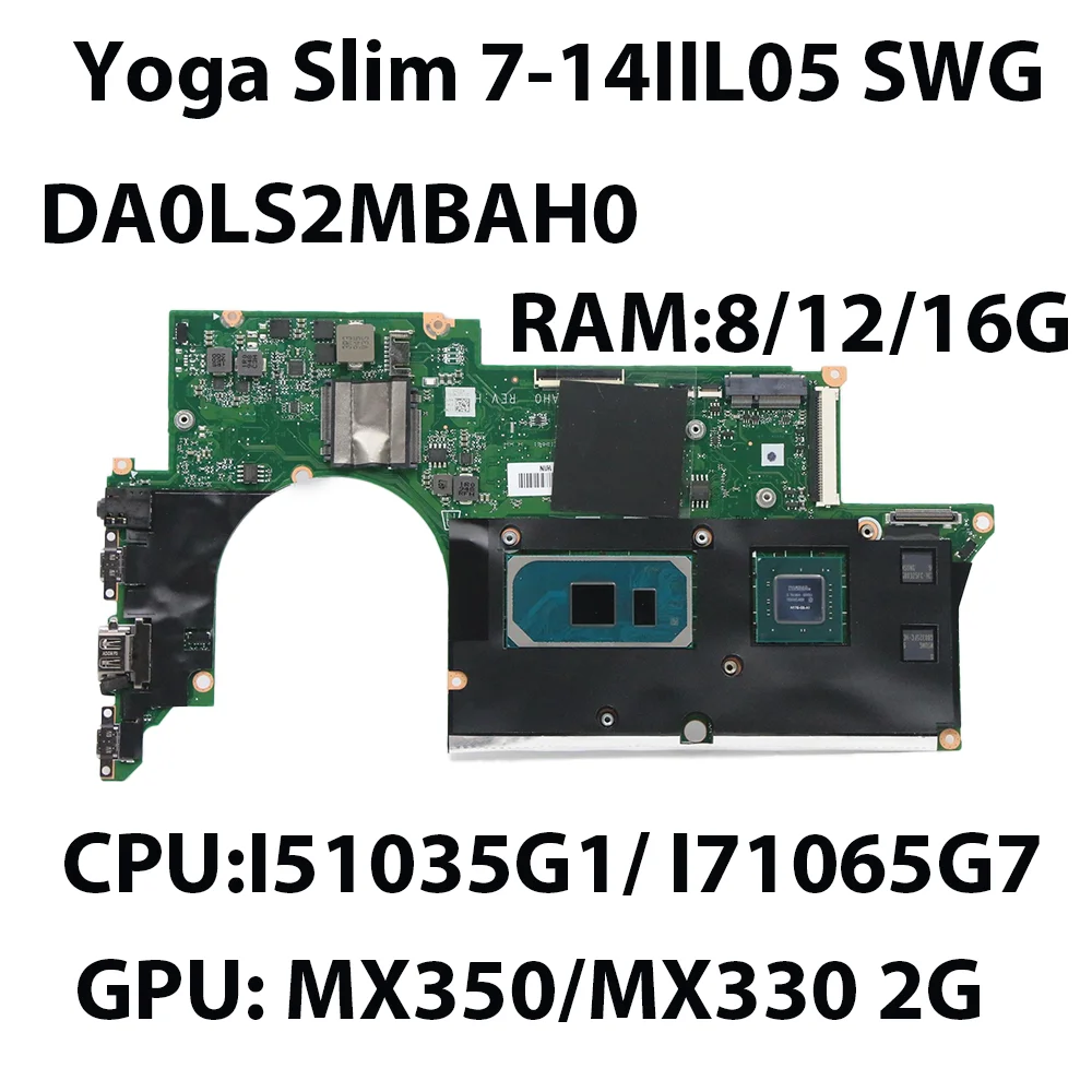 

Laptop Motherboard For Lenovo Yoga Slim 7-14IIL05 DA0LS2MBAH0 CPU:I5-1035G4 I7-1065G7 RAM:8/12/16G GPU:MX350 2G 5B20S43993