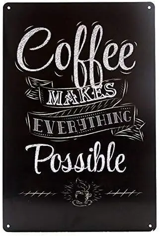 Coffee Makes Everything Possible Home Decorative Tin Wall Plaque metal tin sign 8x12 inches