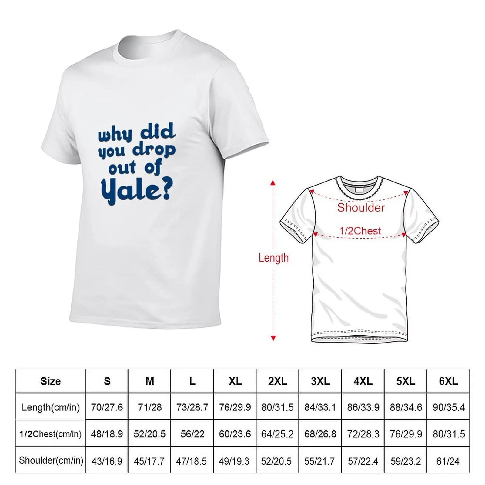 Why did you drop out of Yale? T-Shirt Classic Print Short Sleeve Shirt