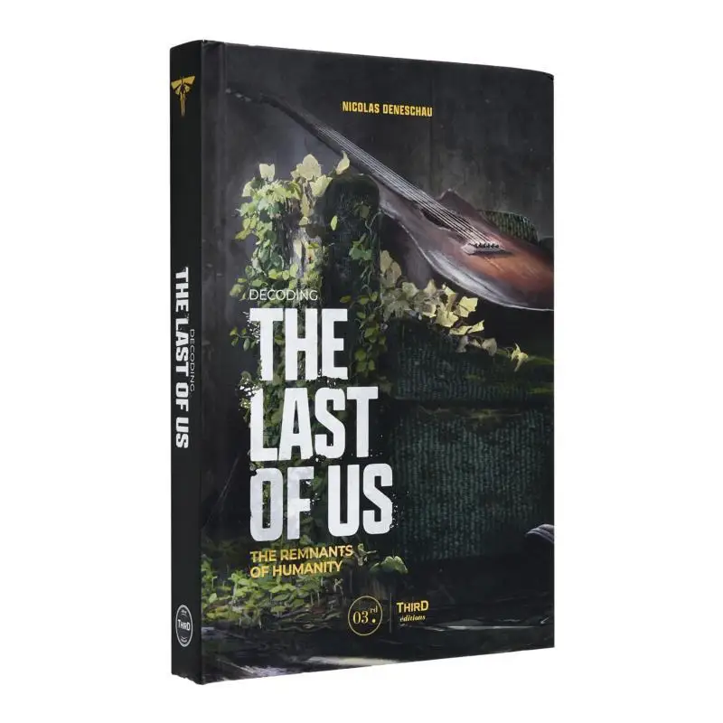 

Decoding The Last Of Us The Remnants Of Humanity Nicolas Deneschau Third Editions 9782377844401 Book
