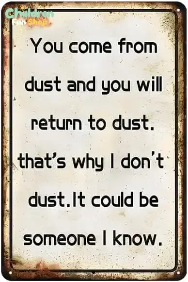 You Come From Dust,You Will Return To Dust Metal Signs-Tin Signs-Inspirational Funny Christmas Gifts-Gifts For Home Office Co