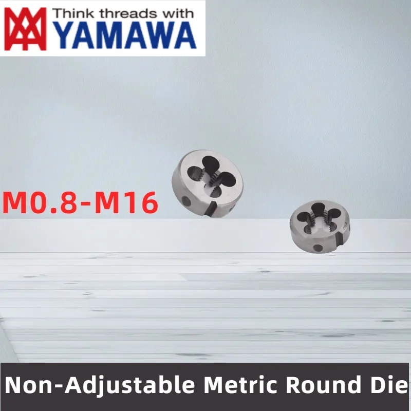 1PCS YAMAWA HSSE Fixed Non-adjustable Round Die M0.8M2M2.5 M3M4 M5M6M8M10 M12 M14M16X0.4 0.5 0.8 1.25 1.75 Screw Threading  Dies