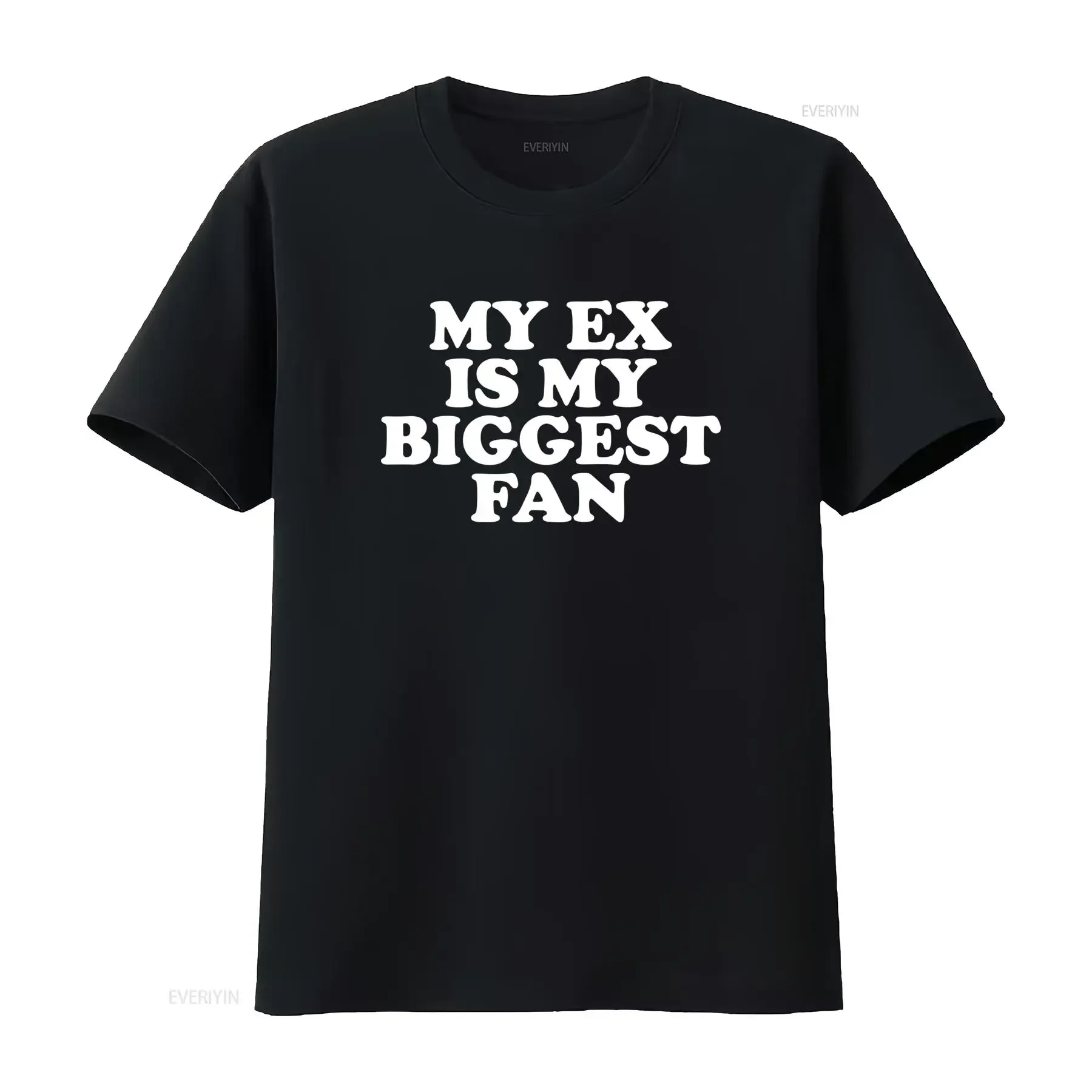 My Ex Is Biggest Fan Funny T Shirt Parody Meme For Friend Girlfriend vintage Washed Slightly streetwear homme designer clothes
