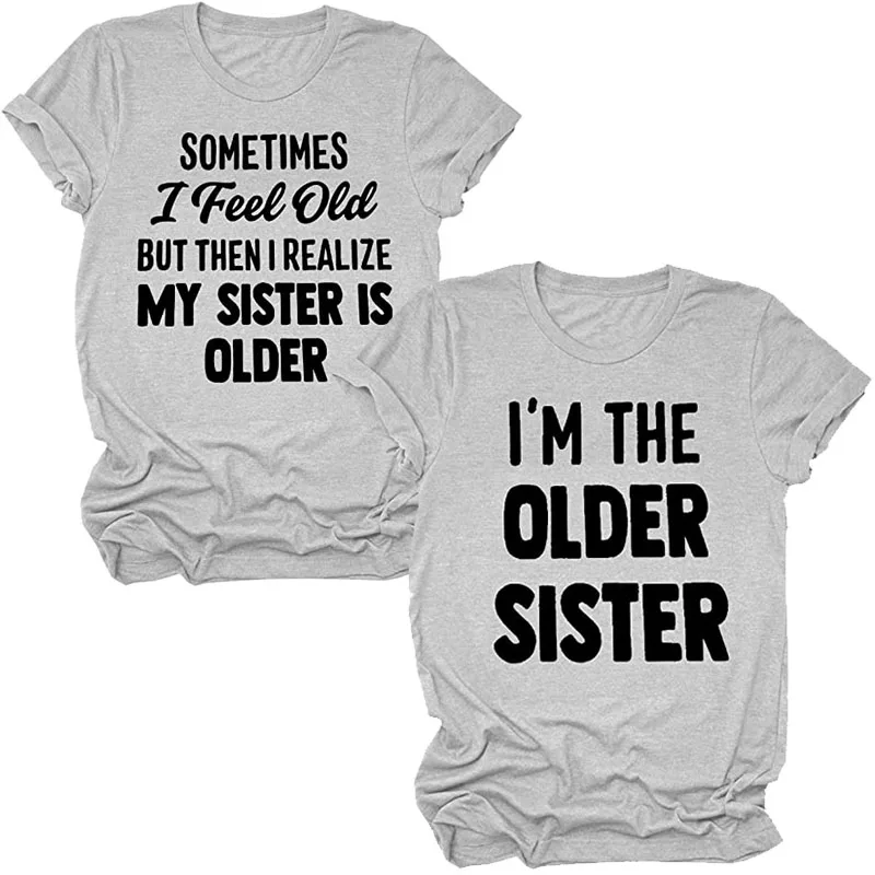 أحيانا أشعر قديمة ولكن بعد ذلك أدرك أختي هي قميص أكبر سنا مضحك أخت مطابقة القمصان تي شيرت هدية للأخوات
