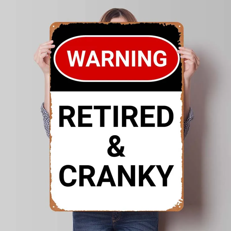 WARNING RETIRED CRANKY Funny Warning Sign Retro Vintage Metal Tin Signs for Outdoor Wall Decoration Wall Decor Living Room Art