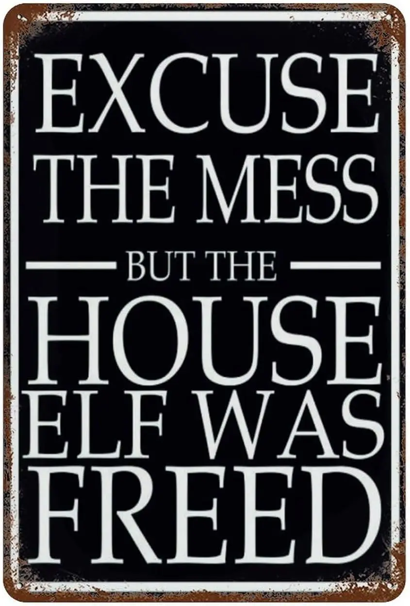 Metal Wall Art Decor Excuse The Mess But The House Elf Was Freed Wall Art Signs Lover Gifts Print Wall Decor Idea Gifts For sign