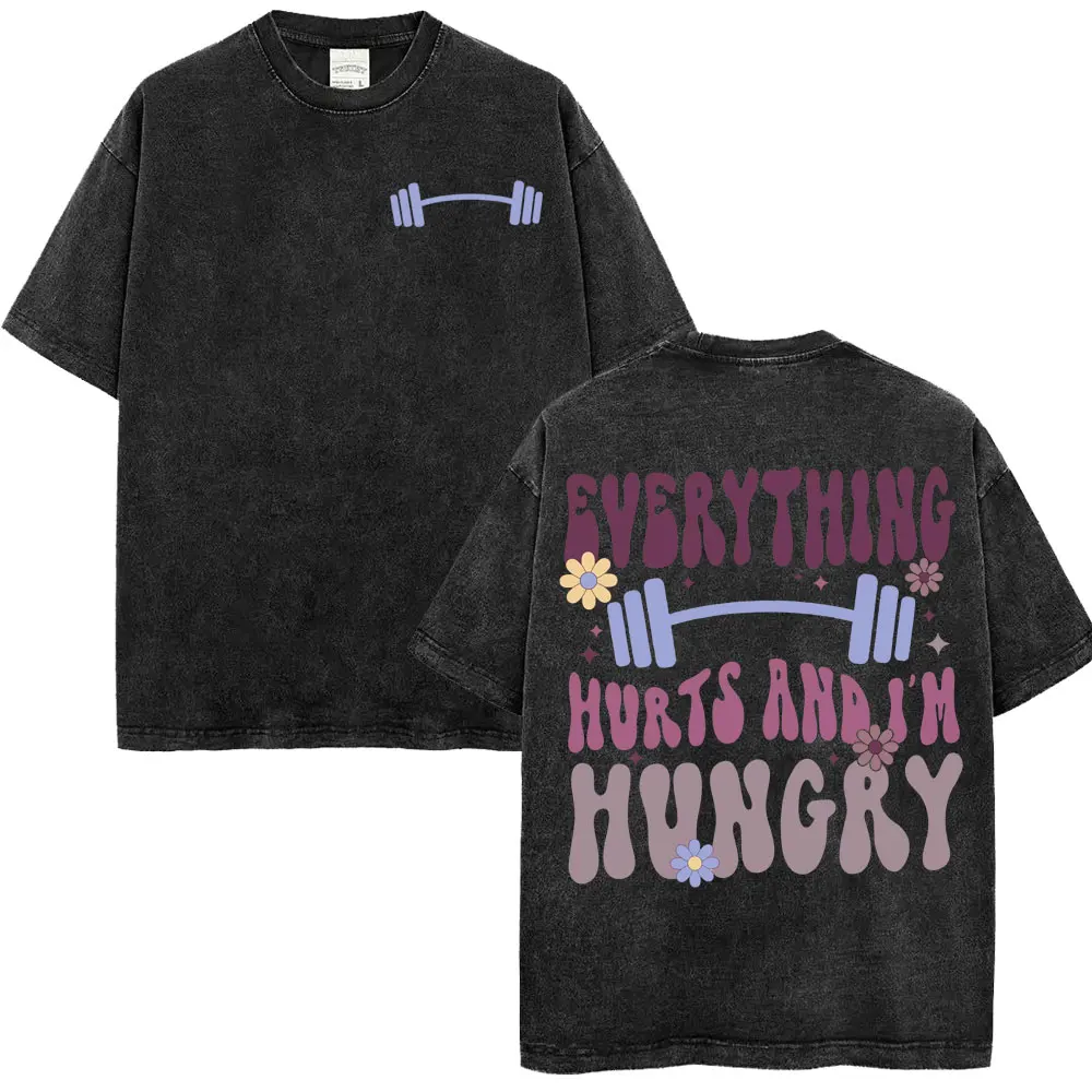 Everything Hurts and I'm Hungry Funny Gym T Shirt Men Women Clothing Muscle Mom Era T-shirts Vintage Washed 100% Cotton T Shirts