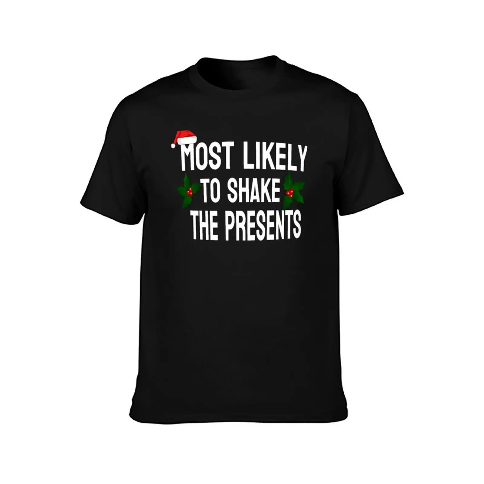 MOST LIKELY TO SHAKE THE PRESENTS T-Shirt Standard Fit Solid Tee Shirt T-Shirt