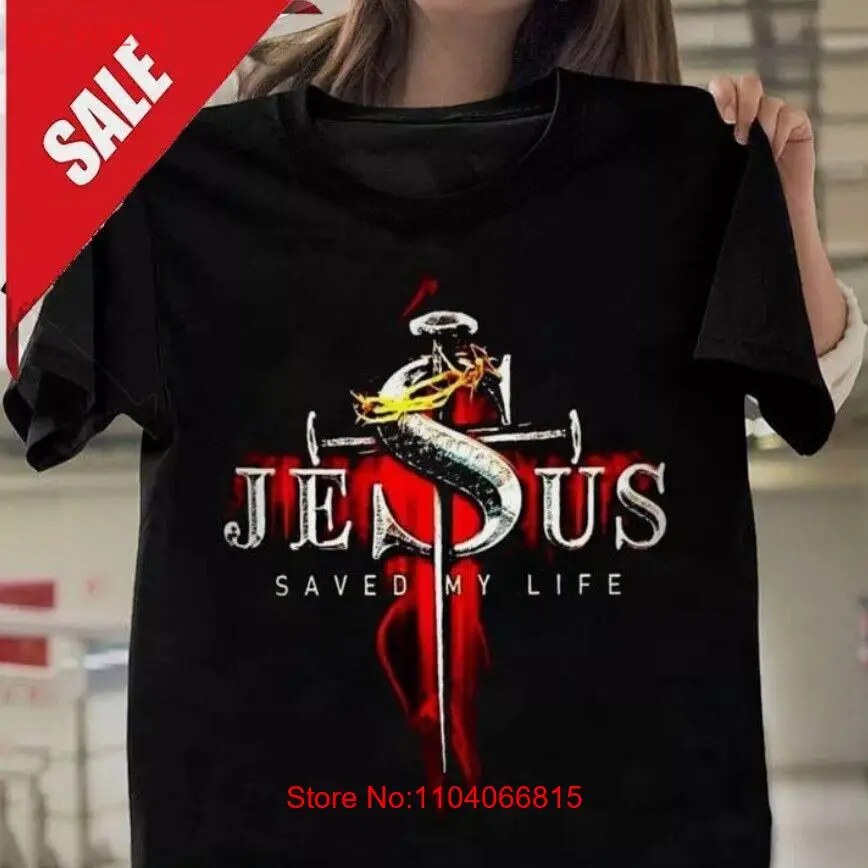 Jesus Christ Saved My Life Christian T-Shirt great great