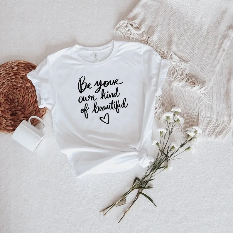 Skuggnas Be Your Own Kind Of Beautiful Funny Graphic T-shirt Inspirational Shirts Cute Shirt For Women Inspirational Cotton tops
