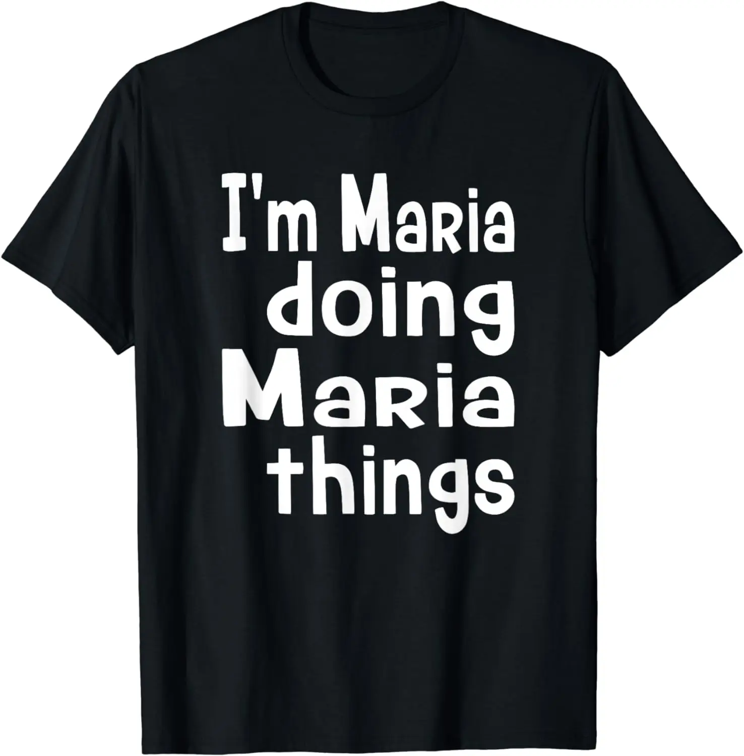 

I'm Maria Doing Maria Things - First Name Personalized T-Shirt