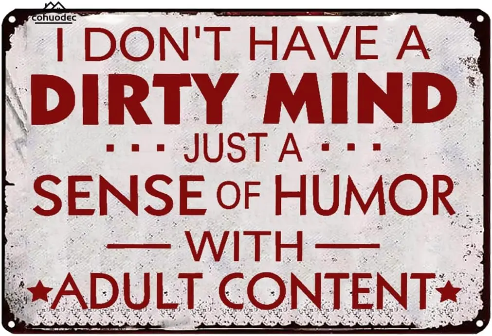 Cute Funny Metal Sign Tin Decor Don;t Have A Dirty Mind Office Mancave Gift For Him Fathers Day Present Gag Sig