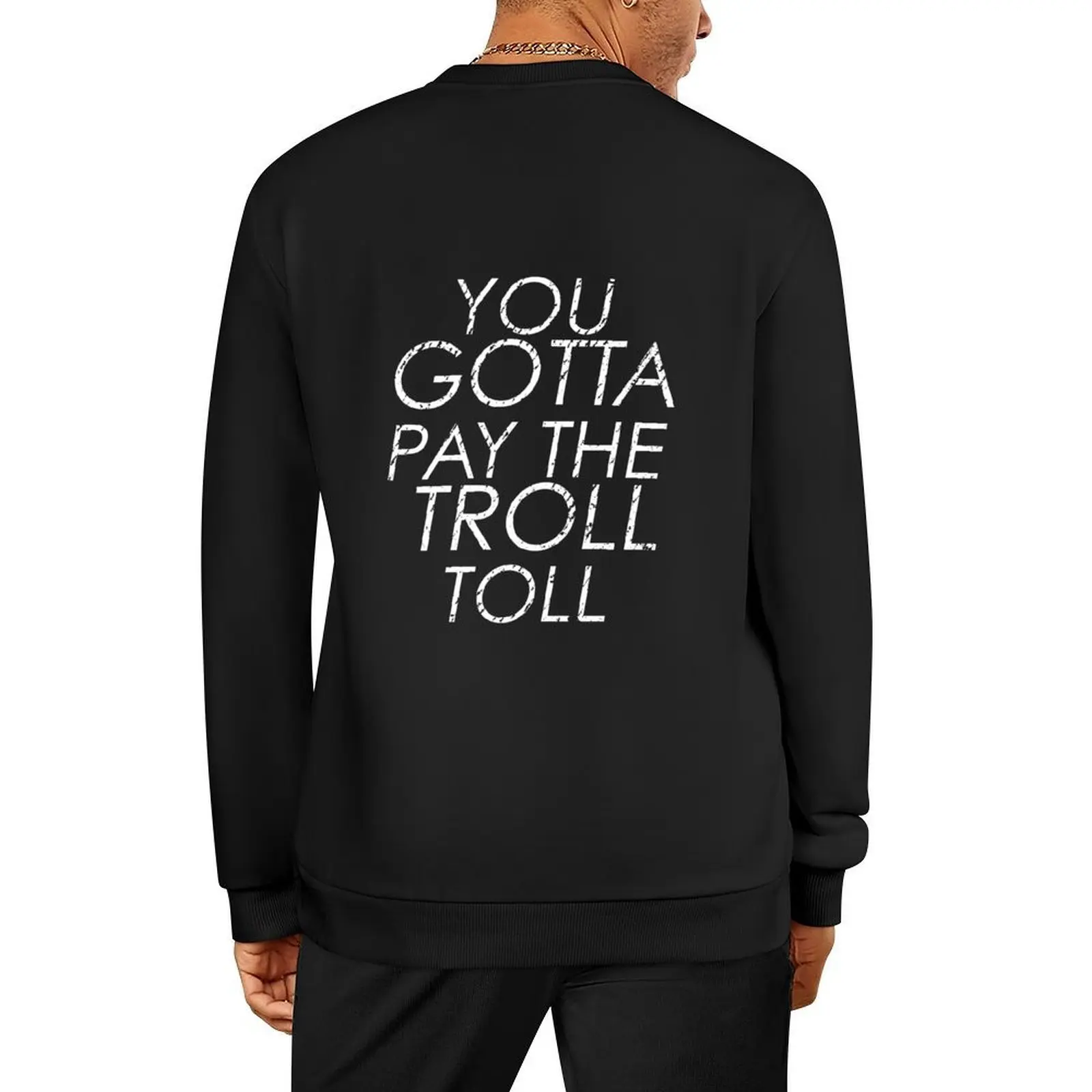 

You Gotta Pay The Troll Toll Pullover clothes for men men's coat tracksuits male clothes new in hoodies & sweat-shirt
