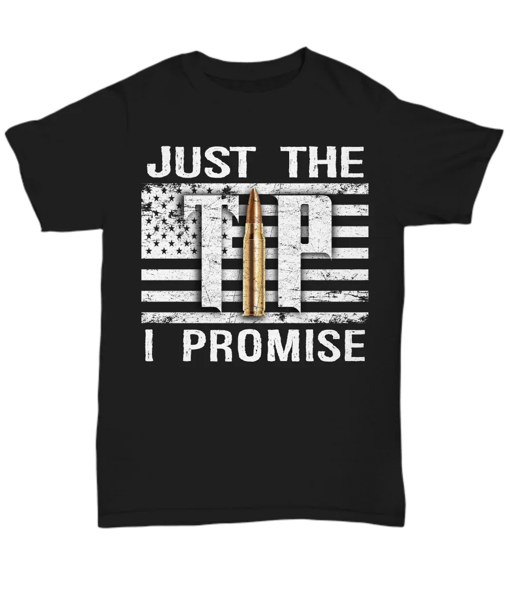 

Casual Mens tees Size S-5XL Just The Tip I Promise Funny Gun Right 2nd Amendment T-Shirt 100% Cotton O-Neck Short Sleeve graphic