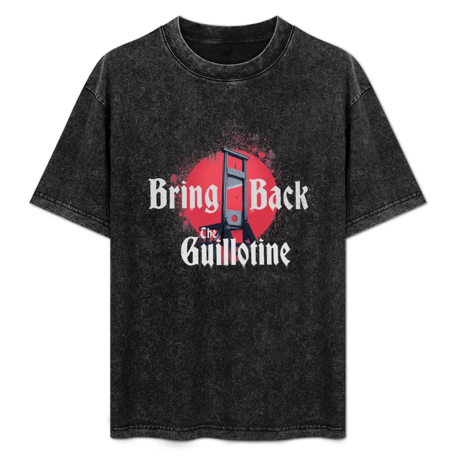 

BRING BACK THE GUILLOTINE SHIRTS T-Shirt Cool Dry Performance T-Shirt