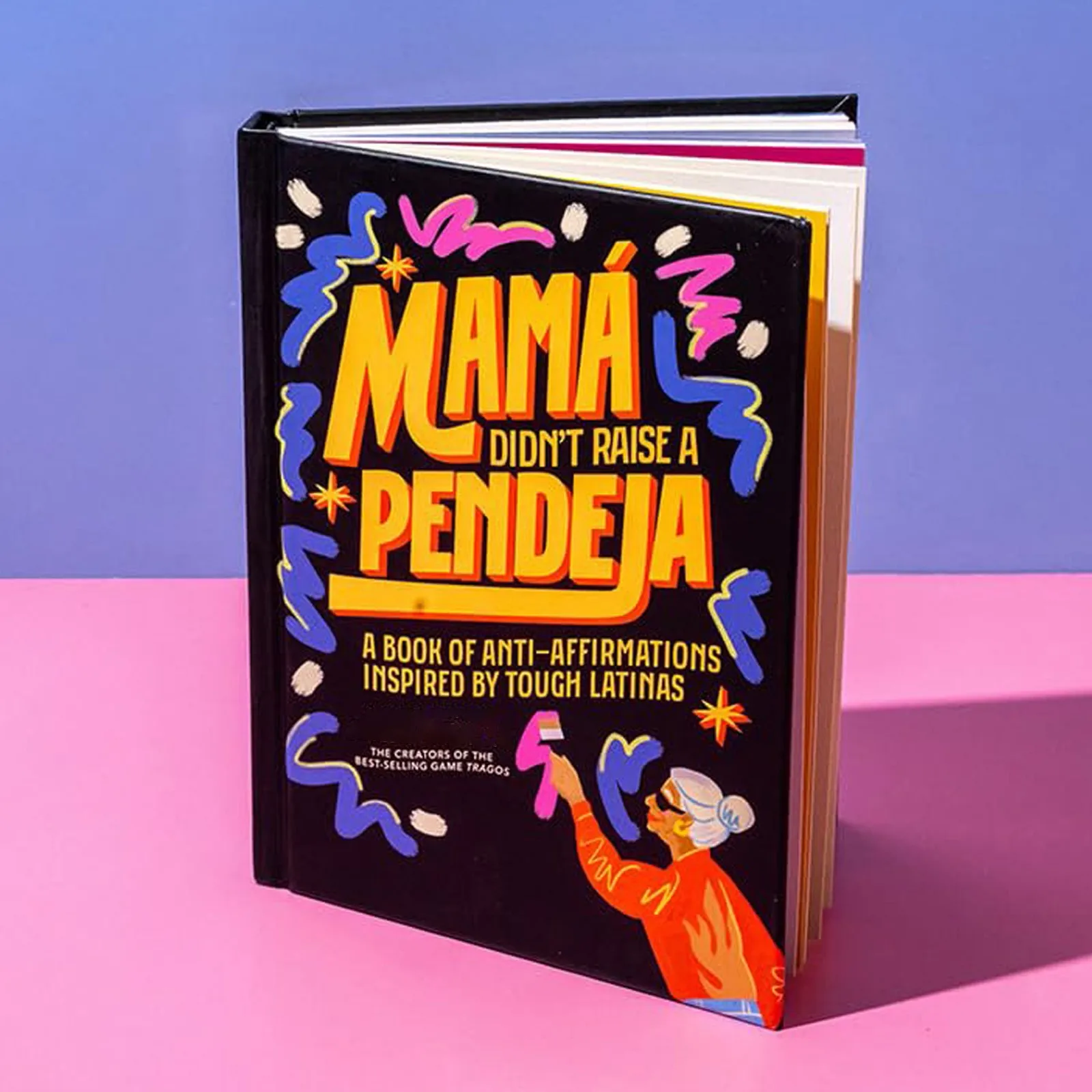 

Mamá Didn't Raise a Pendeja-Anti-Affirmations Inspired by Tough-Love Abuelas-Book Inspired By Tough Love From Latina Women