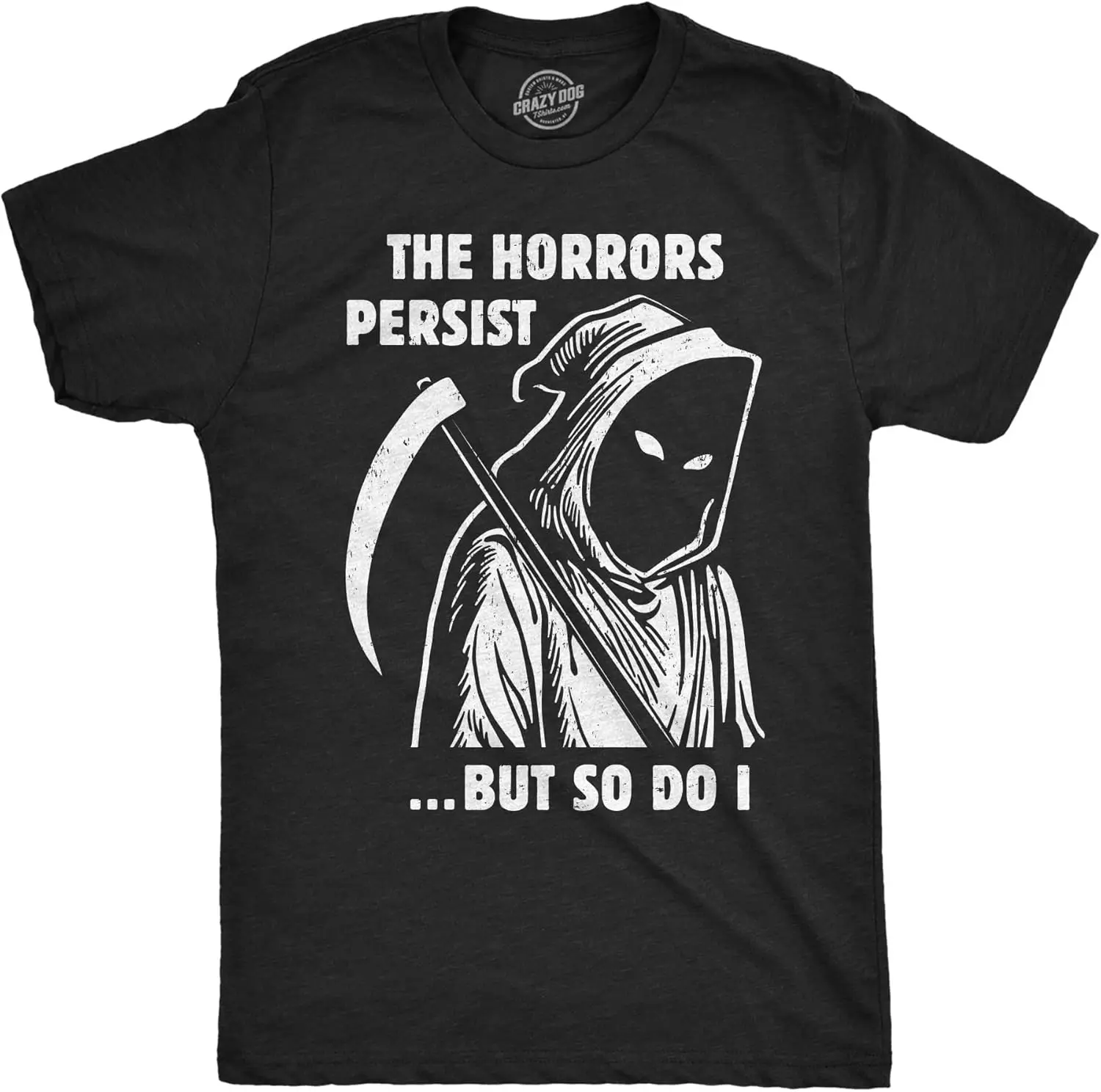 Mens Funny T Shirts The Horrors Persist But So Do I Sarcastic Graphic Tee for Men